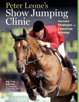 Hardcover Peter Leone's Show Jumping Clinic: Success Strategies for Equestrian Competitors Book