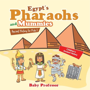 Paperback Egypt's Pharaohs and Mummies Ancient History for Kids Children's Ancient History Book