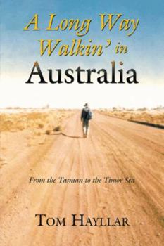 Paperback A Long Way Walkin' in Australia: From the Tasman to the Timor Sea Book