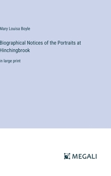 Hardcover Biographical Notices of the Portraits at Hinchingbrook: in large print Book