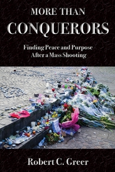 Paperback More Than Conquerors: Finding Peace and Purpose After a Mass Shooting Book