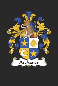 Paperback Aschauer: Aschauer Coat of Arms and Family Crest Notebook Journal (6 x 9 - 100 pages) Book