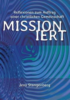 Paperback MISSIONiert: Reflexionen zum Auftrag einer christlichen Gemeinschaft [German] Book