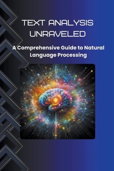 Paperback Text Analysis Unraveled: A Comprehensive Guide to Natural Language Processing Book