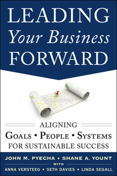 Hardcover Leading Your Business Forward: Aligning Goals, People, and Systems for Sustainable Success Book