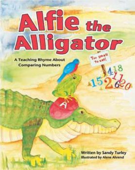 Hardcover Alfie the Alligator: A Teaching Rhyme about Comparing Numbers Book