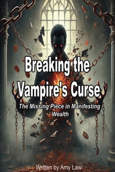 Paperback Breaking the Vampire's Curse: The Missing Piece in Manifesting Wealth Book