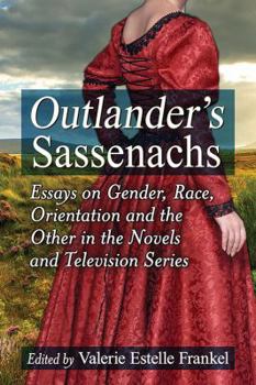 Paperback Outlander's Sassenachs: Essays on Gender, Race, Orientation and the Other in the Novels and Television Series Book