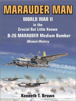 Hardcover Marauder Man: World War II in the Crucial But Little Known B-26 Marauder Medium Bomber Book
