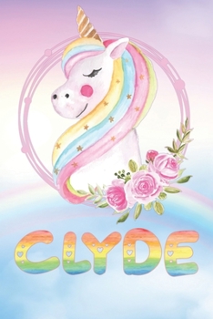 Clyde: Want To Give Clyde A Unique Memory & Emotional Moment? Show Clyde You Care With This Personal Custom Named Gift With Clyde's Very Own Unicorn ... Be A Useful Planner Calendar Notebook Journal