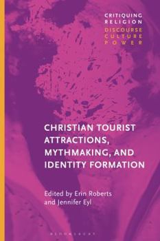 Hardcover Christian Tourist Attractions, Mythmaking, and Identity Formation Book
