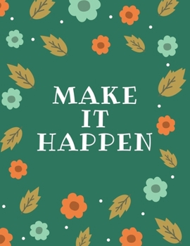 Make It Happen: 47 Week Workout&Diet Journal For Women | Funny Workout Journal for Women | Green | Floral | 100 Pages | Happy Planner Wellness Journal ... Journal 2020 | Diet Planner for Weight Loss