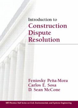 Hardcover Introduction to Construction Dispute Resolution (Mit-prentice Hall Series on Civil, Environmental, and Systems Engineering) Book