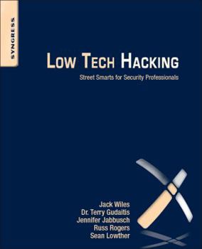 Paperback Low Tech Hacking: Street Smarts for Security Professionals Book