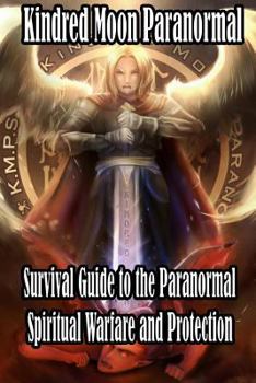 Paperback Kindred Moon Paranormal Survival guide to the paranormal: Spiritual warfare and protection Book