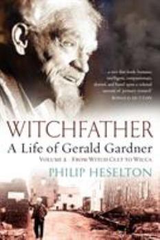 Paperback Witchfather - A Life of Gerald Gardner Vol2. From Witch Cult to Wicca Book
