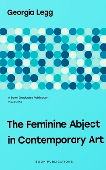The Feminine Abject in Contemporary Art: Pipilotti Rist, Helen Chadwick, Adrian Piper