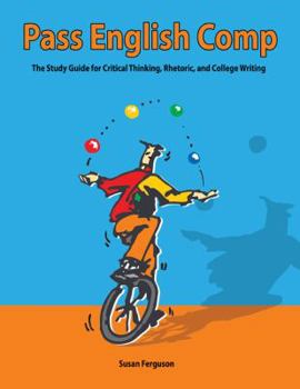 Paperback Pass English Comp: The Study Guide for Critical Thinking, Rhetoric, and College Writing Book