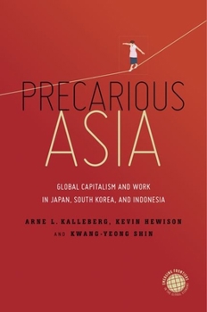 Hardcover Precarious Asia: Global Capitalism and Work in Japan, South Korea, and Indonesia Book