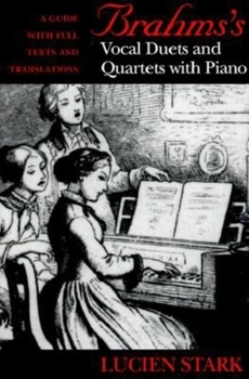 Hardcover Brahms's Vocal Duets and Quartets with Piano: A Guide with Full Texts and Translations Book