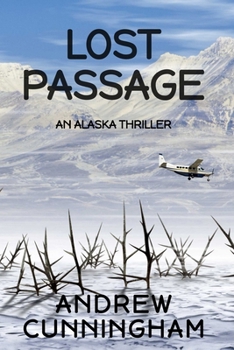 Paperback Lost Passage: An Alaska Thriller Book