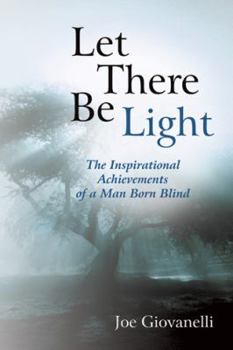 Paperback Let There Be Light: The Inspirational Achievements of a Man Born Blind Book