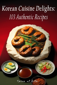 Paperback Korean Cuisine Delights: 103 Authentic Recipes Book