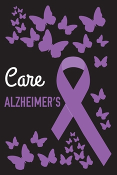 Care Alzheimer’s: Alzheimers Journal Notebook (6x9), Alzheimer’s Books, Alzheimers Gifts, Alzheimer’s Awareness