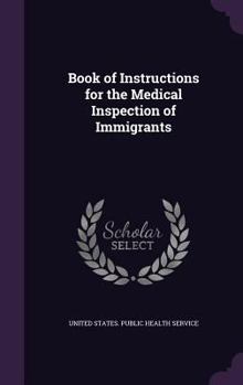 Hardcover Book of Instructions for the Medical Inspection of Immigrants Book