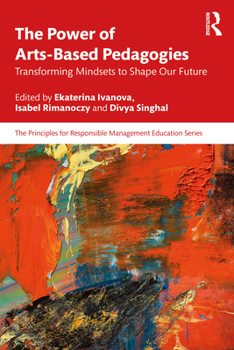 Paperback The Power of Arts-Based Pedagogies: Transforming Mindsets to Shape Our Future Book