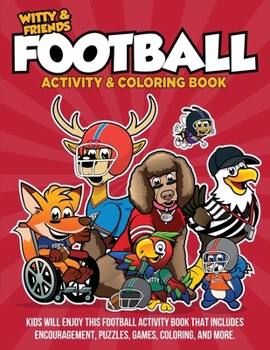 FootBall Activity & Coloring Book: Kids Will Enjoy This Football Activity Book That Includes, Encouragement, Puzzles, Games, And More.