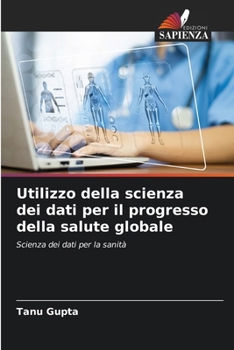 Utilizzo della scienza dei dati per il progresso della salute globale (Italian Edition)