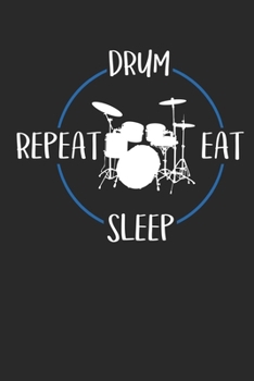 Drum Eat Sleep Repeat: Notebook 6 x 9 Lined Ruled Journal Gift For Drummers And Percussionists (108 Pages)