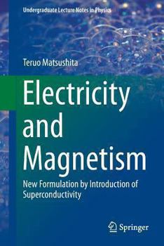 Paperback Electricity and Magnetism: New Formulation by Introduction of Superconductivity Book