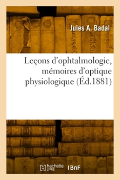 Paperback Leçons d'Ophtalmologie, Mémoires d'Optique Physiologique [French] Book