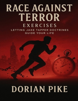 Race Against Terror Exercises: Letting Jake Tapper Doctrines Guide Your Life