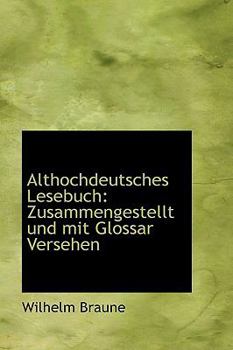 Althochdeutsches Lesebuch : Zusammengestellt und mit Glossar Versehen