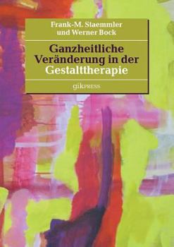 Paperback Ganzheitliche Veränderung in der Gestalttherapie [German] Book