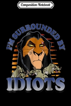 Composition Notebook: Disney Lion King Scar Surrounded By Idiots Graphic Journal/Notebook Blank Lined Ruled 6x9 100 Pages