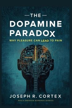 Paperback The Dopamine Paradox: Why Pleasure Can Lead to Pain Book