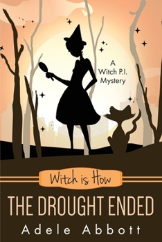 Witch is How The Drought Ended - Book #29 of the A Witch P.I. Mystery