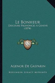 Paperback Le Bonheur: Discours Prononces A Geneve (1874) [French] Book