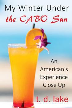 Paperback My Winter Under the Cabo Sun: An American's Experience Close Up Book