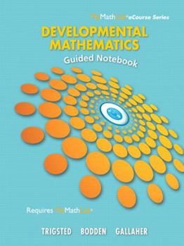 Paperback Guided Notebook for Trigsted/Bodden/Gallaher Developmental Math: Prealgebra, Beginning Algebra, Intermediate Algebra Book