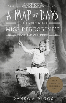 A Map of Days - Book #4 of the Miss Peregrine's Peculiar Children