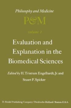 Paperback Evaluation and Explanation in the Biomedical Sciences: Proceedings of the First Trans-Disciplinary Symposium on Philosophy and Medicine Held at Galves Book