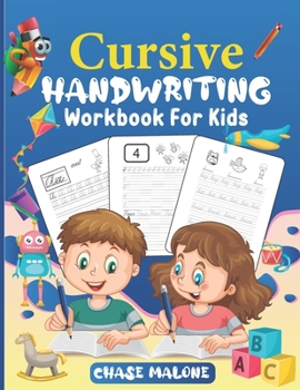 Paperback Cursive Handwriting Workbook For Kids: Writing Practice Book 3-in-1 Letters, Words & Numbers. Workbook for beginners to learn writing in cursive. Curs Book