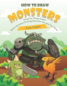 Paperback How to Draw Monsters Step-by-Step Guide: Best Monster Drawing Book for You and Your Kids Book