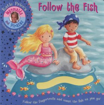 Mermaids and Pirates: Follow the Fish - A Fingertrail Book (Katie Price Mermaids & Pirates) - Book  of the Katie Price's Mermaids and Pirates