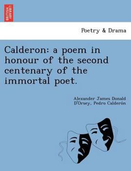 Paperback Calderon: A Poem in Honour of the Second Centenary of the Immortal Poet. Book